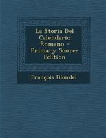 La Storia del Calendario Romano - Primary Source Edition 1294171410 Book Cover