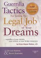Guerrilla Tactics For Getting The Legal Job Of Your Dreams: Regardless of Your Grades, Your School, or Your Work Experience! 0159003172 Book Cover