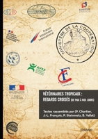 Vétérinaires tropicaux: regards croisés (de 1960 à nos jours) (French Edition) 2414822821 Book Cover