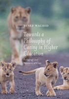 Towards a Philosophy of Caring in Higher Education: Pedagogy and Nuances of Care 3030039609 Book Cover