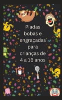 Piadas bobas e engraçadas para crianças de 4 a 16 anos B0C2RM9461 Book Cover