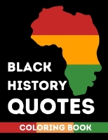 Black History Quotes Coloring Book: Black History Month Coloring Book | Black History Month Gifts | Black History for Kids | African American Coloring for kids B08T48QBSY Book Cover