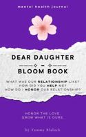 Dear Daughter Bloom Book: 100 Prompts to Honor, Appreciate, and Deepen Your Connection with Your Daughter (Burn + Bloom: Guided Journals for Healing & Self-Discovery) 197050109X Book Cover
