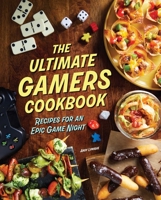 The Ultimate Gamers Cookbook: Recipes for an Epic Game Night 1647229472 Book Cover