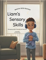 Liam's Sensory Skills (Behavior Skills Unlocked) B0G6SC3L2N Book Cover