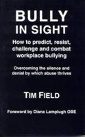 Bully in Sight: How to Predict, Resist, Challenge and Combat Workplace Bullying 0952912104 Book Cover