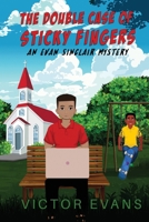 The Double Case of Sticky Fingers: An Evan Sinclair Mystery B0DSGBLWBC Book Cover