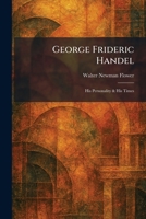 George Frideric Handel: His Personality & His Times 1025680111 Book Cover