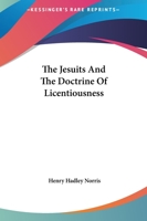 The Jesuits And The Doctrine Of Licentiousness 1425300731 Book Cover