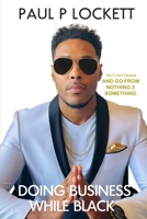 Doing business while black B09BGM1SRB Book Cover