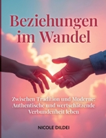 Beziehungen im Wandel: Zwischen Tradition und Moderne: Beziehungen neu denken (German Edition) 3769312104 Book Cover