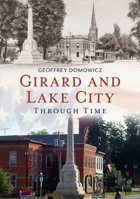 Girard and Lake City Through Time 1635000432 Book Cover