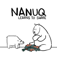 Nanuq Learns to Share: English Edition 0228702739 Book Cover