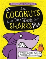 Are Coconuts More Dangerous Than Sharks?: Mind-Blowing Myths, Muddles and Misconceptions 1780555113 Book Cover