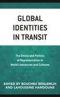 Global Identities in Transit: The Ethics and Politics of Representation in World Literatures and Cultures 1793624321 Book Cover