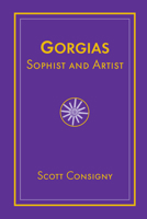 Gorgias, Sophist and Artist 1570034249 Book Cover