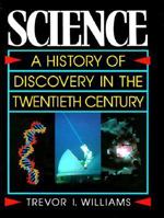 Science: A History of Discovery in the Twentieth Century 0195208439 Book Cover