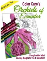 Color Caro's Orchids of Ecuador 099096647X Book Cover