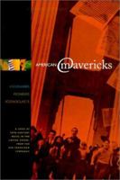 American Mavericks: Musical Visionaries, Pioneers, Iconoclasts 0520233050 Book Cover