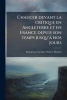 Chancer Devant LA Critique En Angelerre Et En France Depuis Son Temps Jusqu'a Nos Jours (Bibliography and Reference Series : No. 448) 1175188921 Book Cover