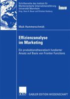 Effizienzanalyse Im Marketing: Ein Produktionstheoretisch Fundierter Ansatz Auf Basis Von Frontier Functions 3835002961 Book Cover