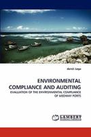 ENVIRONMENTAL COMPLIANCE AND AUDITING: EVALUATION OF THE ENVIRONMENTAL COMPLIANCE OF MEDWAY PORTS 3838350278 Book Cover