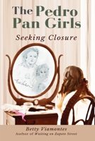 The Pedro Pan Girls: Seeking Closure B08NXXW65Y Book Cover