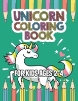 Unicorn Coloring Book for Kids Ages 2-4: Coloring Books with Unicorns World for Kids Girls Boys Toddlers 1695617118 Book Cover