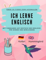Ich lerne Englisch mit Tiernamen: Malend Englisch lernen mit über 50 Motiven und Übersetzung. Für jedes Alter B08XLJ8Y4D Book Cover
