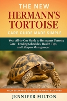 THE NEW HERMANN'S TORTOISE CARE GUIDE MADE SIMPLE: Your All-in-One Guide to Hermann's Tortoise Care-Feeding Schedules, Health Tips, and Lifespan Management B0FD7RWY2L Book Cover