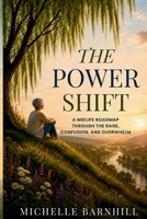 The Power Shift: A MIDLIFE ROADMAP THROUGH THE RAGE, CONFUSION, AND OVERWHELM B0HH8M12X4 Book Cover