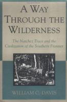 A Way Through the Wilderness: The Natchez Trace and the Civilization of the Southern Frontier 0060169214 Book Cover