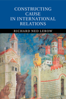 Constructing Cause in International Relations 1107672880 Book Cover