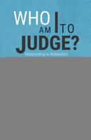 Who Am I to Judge? - Leader Guide 1621641651 Book Cover