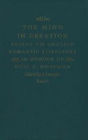 The Mind in Creation: Essays on English Romantic Literature in Honour of Ross G. Woodman 0773508988 Book Cover