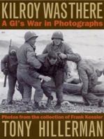 Kilroy Was There: A GI's War in Photographs