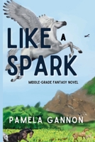 Like a Spark: Middle-grade Heroic Fantasy Novel B0DV998RRR Book Cover