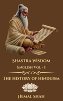 Shastra Wisdom - History of Hinduism 1069377546 Book Cover