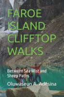 FAROE ISLAND CLIFFTOP WALKS: Between Sea Mist and Sheep Paths B0G3XXJWD8 Book Cover