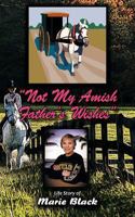 Not My Amish Father's Wishes 1463425422 Book Cover