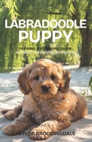 LABRADOODLE PUPPY TRAINING & GROOMING GUIDE: ALL ABOUT THE ORIGINAL DOODLE DOG: Gentle & Force-Free Positive Reinforcement Methods for House & Potty ... a Loyal Companion Dog (ANIMALS A to Z) B0HD3JF61B Book Cover