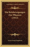 Die Reizbewegungen Der Pflanzen (1912) 1168446627 Book Cover