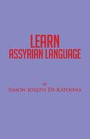 Learn Assyrian Language: Derivative of Aramaic Language 1532001142 Book Cover