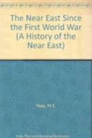 The Near East Since the First World War: A History to 1995 (2nd Edition) 0582494990 Book Cover
