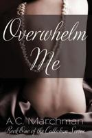 Overwhelm Me 1482376180 Book Cover