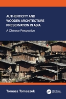 Authenticity and Wooden Architecture Preservation in Asia - A Chinese Perspective 1032331798 Book Cover