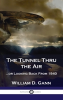 Tunnel Thru the Air or Looking Back from 1940 9650060154 Book Cover