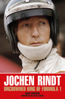 Jochen Rindt: Uncrowned King of Formula 1 1910505560 Book Cover