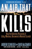 An Air That Kills: How the Asbestos Poisoning of Libby, Montana, Uncovered a National Scandal 0399150951 Book Cover