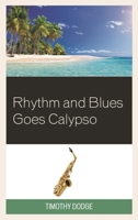 Rhythm and Blues Goes Calypso 1498531008 Book Cover